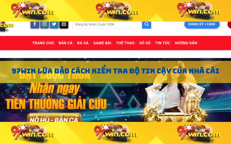 97win lừa đảo cách kiểm tra độ tin cậy của nhà cái