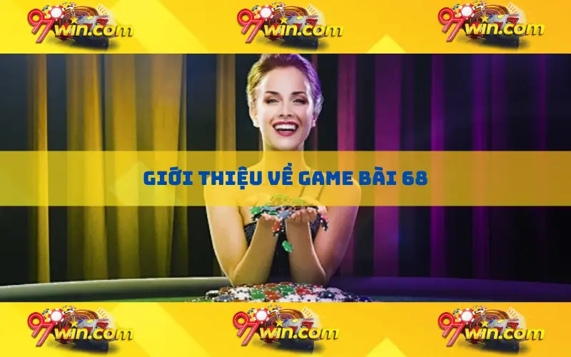 Giới thiệu về game bài 68