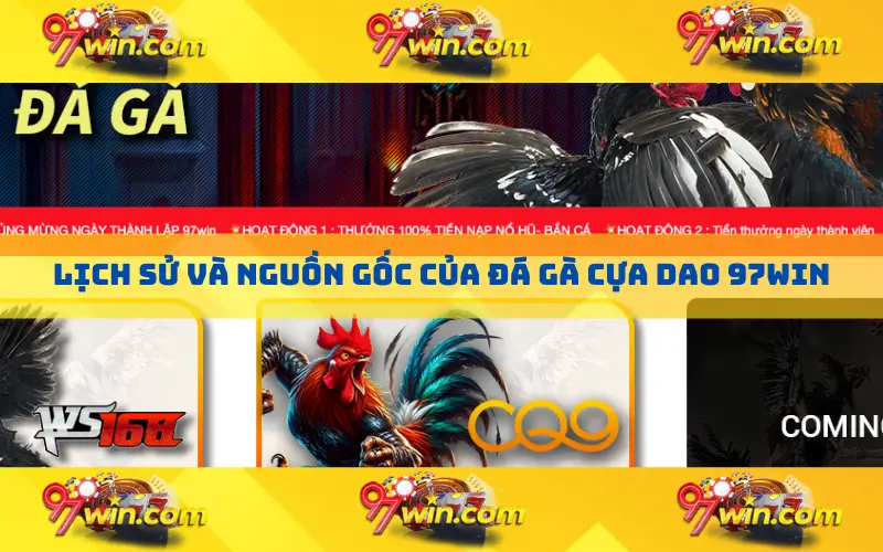 Lịch sử và nguồn gốc của đá gà cựa dao 97win