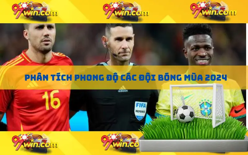 Phân tích phong độ các đội bóng mùa 2024